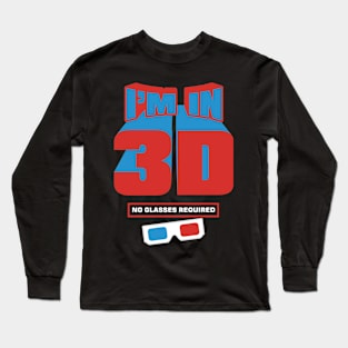 I'm in 3D Long Sleeve T-Shirt